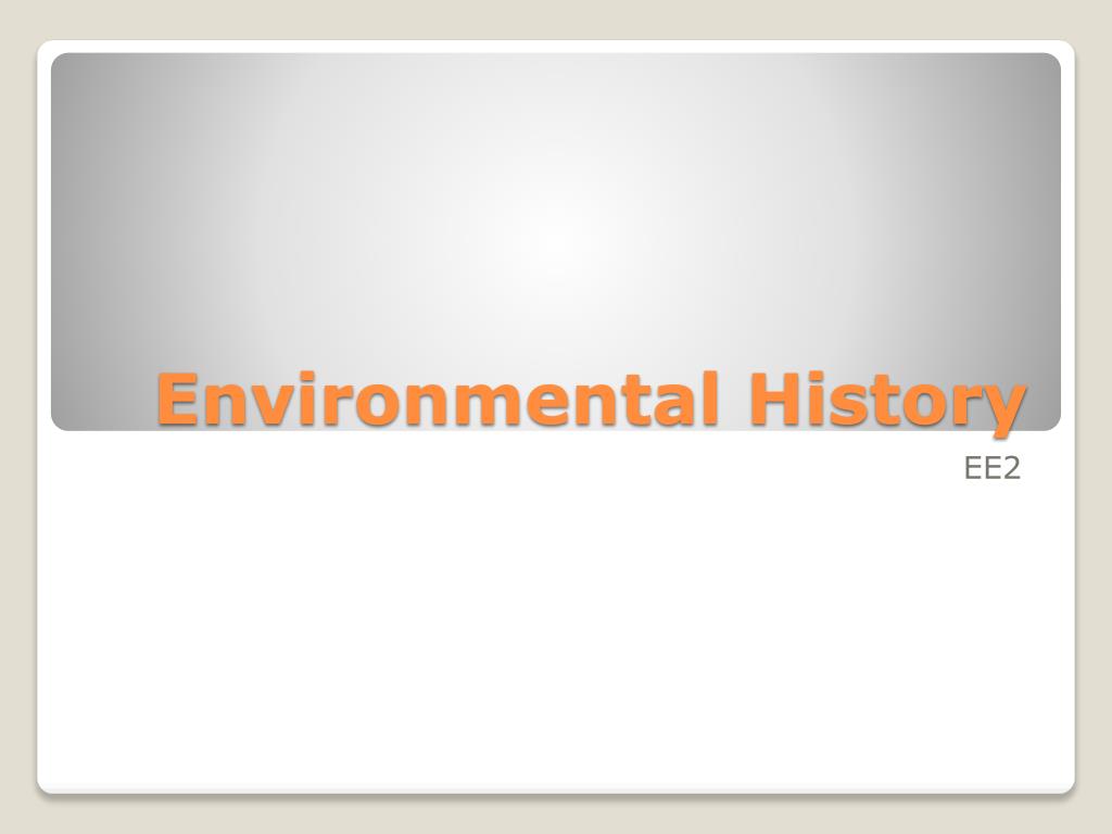 PPT - Environmental History PowerPoint Presentation, free download - ID ...