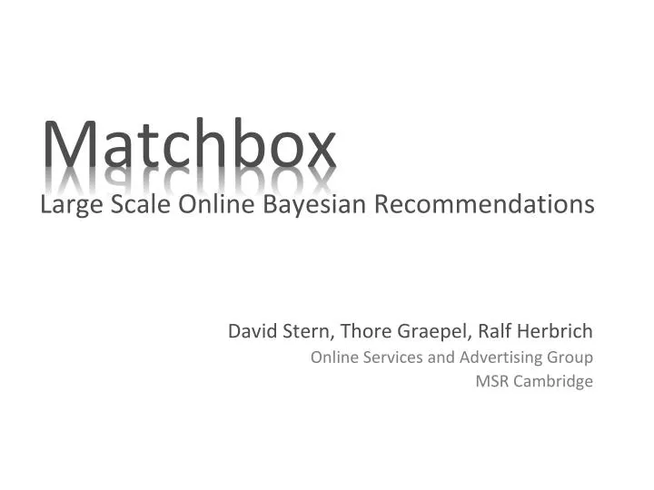 matchbox large scale online bayesian recommendations