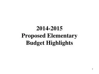 2014-2015 Proposed Elementary Budget Highlights
