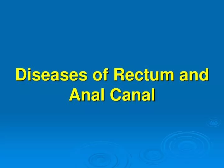 diseases of rectum and anal canal