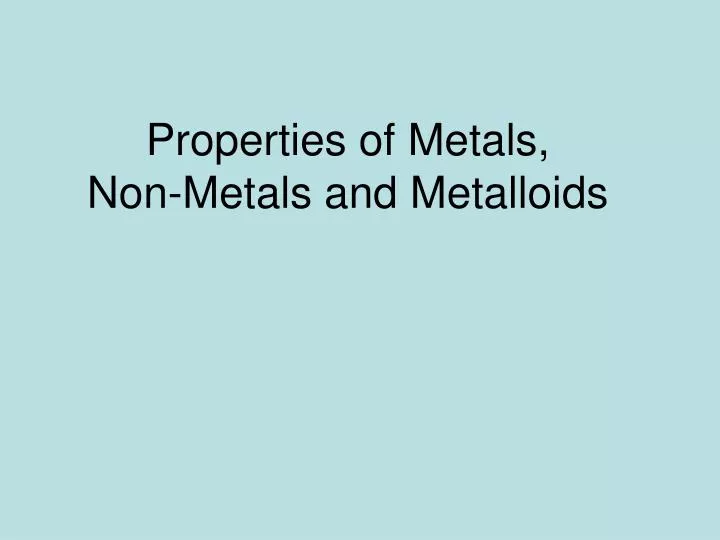 properties of metals non metals and metalloids