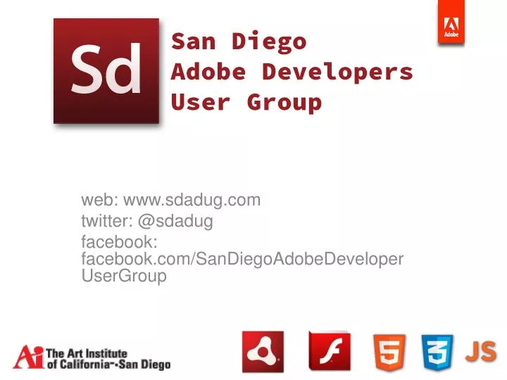 web www sdadug com twitter @ sdadug facebook facebook com sandiegoadobedeveloperusergroup