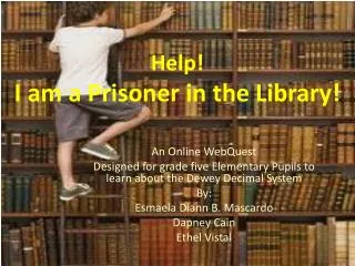 Help! I am a Prisoner in the Library!