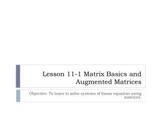 Lesson 11-1 Matrix Basics and Augmented Matrices