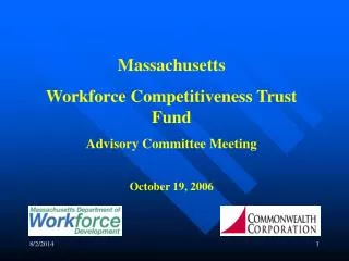 Massachusetts Workforce Competitiveness Trust Fund Advisory Committee Meeting October 19, 2006