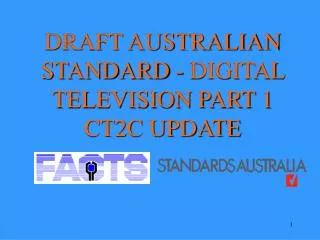 DRAFT AUSTRALIAN STANDARD - DIGITAL TELEVISION PART 1 CT2C UPDATE