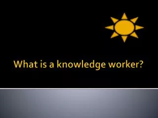 What is a knowledge worker?