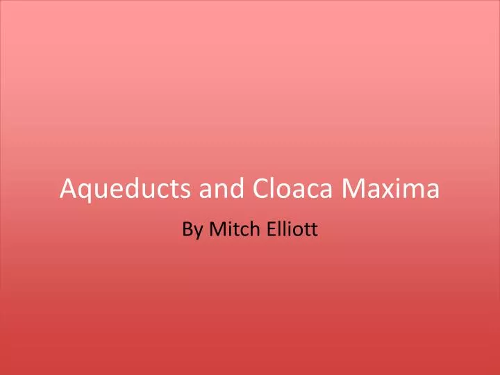 aqueducts and cloaca maxima