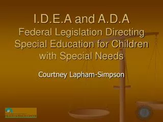 I.D.E.A and A.D.A Federal Legislation Directing Special Education for Children with Special Needs