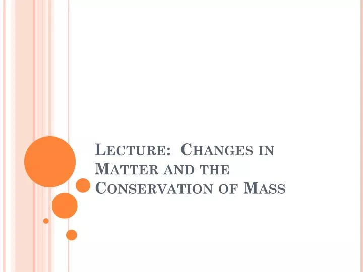 lecture changes in matter and the conservation of mass