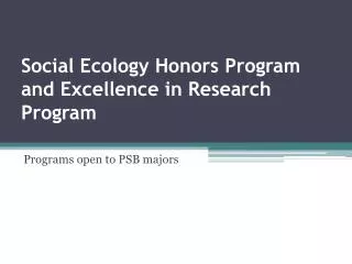 Social Ecology Honors Program and Excellence in Research Program