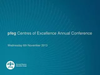 pfeg Centres of Excellence Annual Conference Wednesday 6th November 2013
