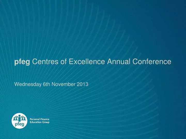 pfeg centres of excellence annual conference wednesday 6th november 2013