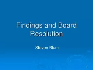 Findings and Board Resolution