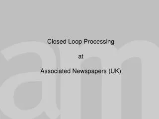Closed Loop Processing at Associated Newspapers (UK)