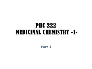 PHC 222 MEDICINAL CHEMISTRY -1-