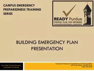 Campus Emergency Preparedness &amp; Planning Office 205 South Martin Jischke Drive (765) 494-0446