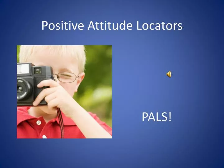 positive attitude locators