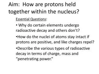 Aim: How are protons held together within the nucleus?