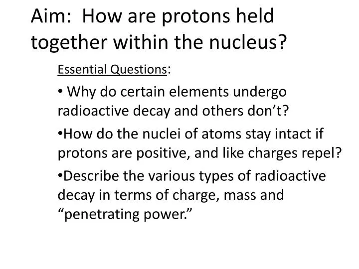 aim how are protons held together within the nucleus