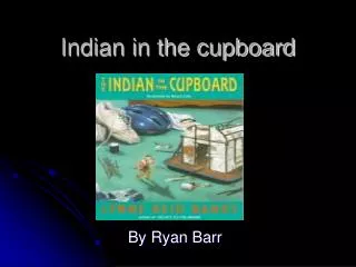 Indian in the cupboard