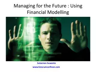 Managing for the Future : Using Financial Modelling