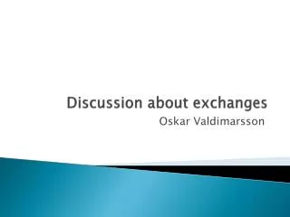Discussion about exchanges