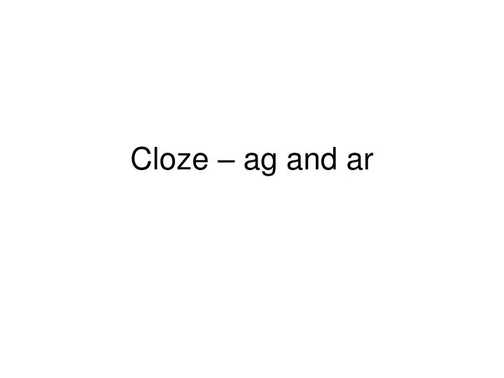 cloze ag and ar