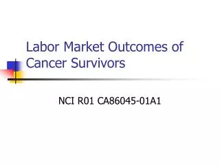 Labor Market Outcomes of Cancer Survivors