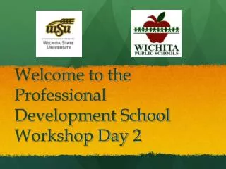 Welcome to the Professional Development School Workshop Day 2