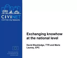 Exchanging knowhow at the national level David Blackledge, TTR and Marie Launay, EPC