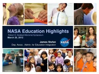 NASA Education Highlights Robert H. Goddard Memorial Symposium March 29, 2012