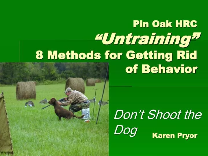 pin oak hrc untraining 8 methods for getting rid of behavior karen pryor
