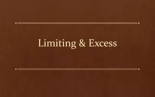 Limiting &amp; Excess