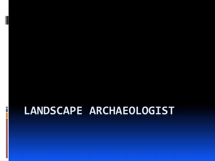 landscape archaeologist