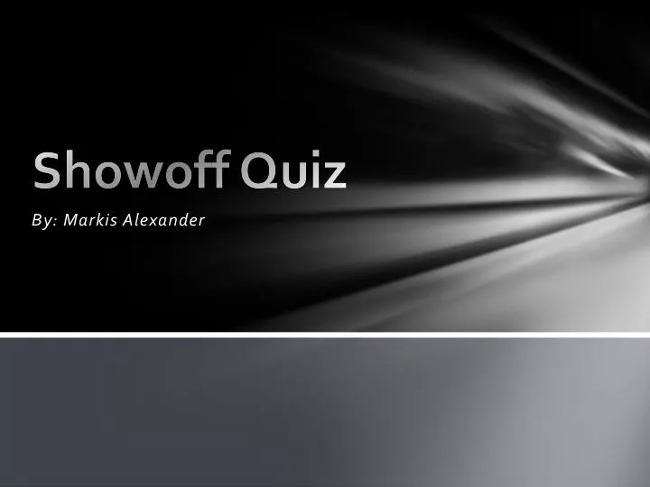 showoff quiz