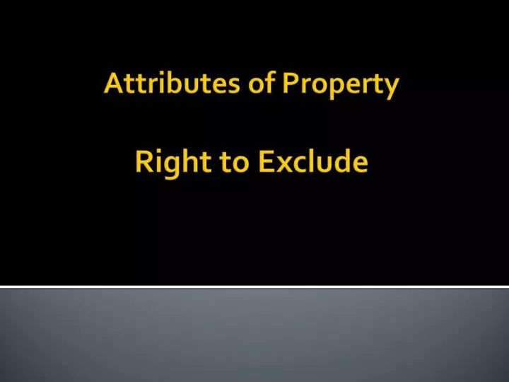 attributes of property right to exclude