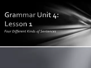 Grammar Unit 4: Lesson 1