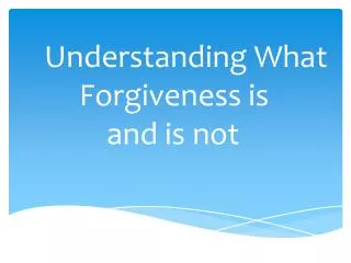 Understanding What Forgiveness is and is not