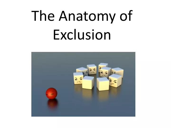 the anatomy of exclusion