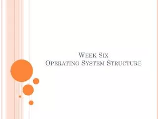 Week Six Operating System Structure
