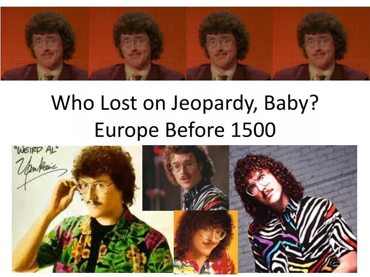 who lost on jeopardy baby europe before 1500