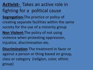 Activist- Takes an active role in fighting for a political cause