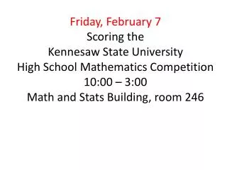 Friday, February 7 Scoring the Kennesaw State University High School Mathematics Competition