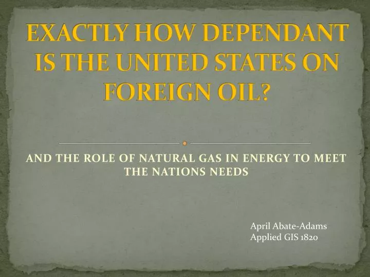 exactly how dependant is the united states on foreign oil