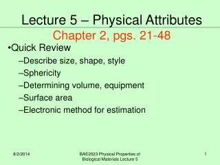 Quick Review Describe size, shape, style Sphericity Determining volume, equipment Surface area