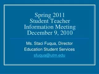Spring 2011 Student Teacher Information Meeting December 9, 2010