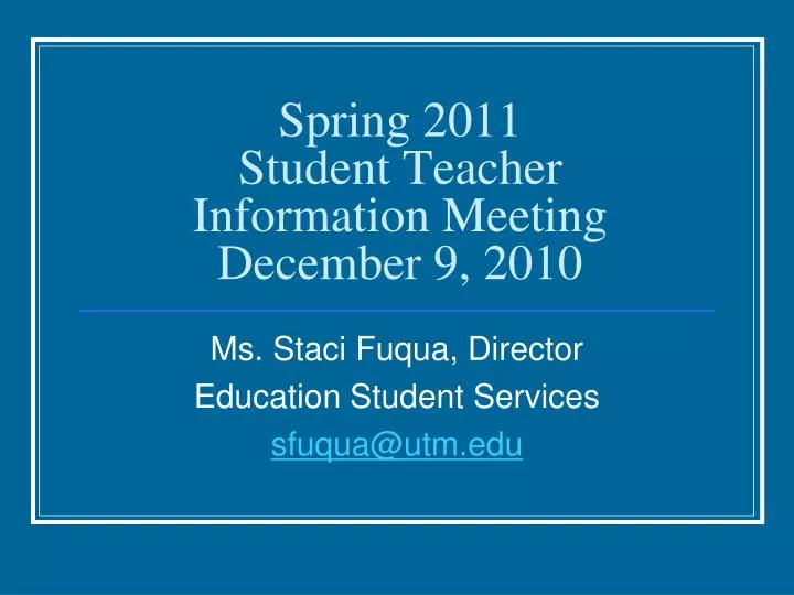 spring 2011 student teacher information meeting december 9 2010