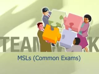 MSLs (Common Exams)