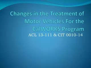 Changes in the Treatment of Motor Vehicles For the CalWORKS Program